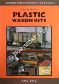 Getting the Best from Plastic Wagon Kits by RICE, Iain